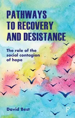 Ścieżki powrotu do zdrowia i oporu: Rola społecznego zarażania nadzieją - Pathways to Recovery and Desistance: The Role of the Social Contagion of Hope