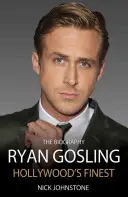 Ryan Gosling: Najlepszy w Hollywood - Ryan Gosling: Hollywood's Finest