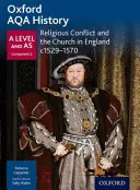 Oxford AQA History for A Level: Konflikt religijny i Kościół w Anglii w latach 1529-1570 - Oxford AQA History for A Level: Religious Conflict and the Church in England c1529-c1570