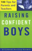 Wychowanie pewnych siebie chłopców: 100 wskazówek dla rodziców i nauczycieli - Raising Confident Boys: 100 Tips for Parents and Teachers