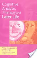 Terapia poznawczo-analityczna a późniejsze życie: Nowe spojrzenie na starość - Cognitive Analytic Therapy and Later Life: New Perspective on Old Age