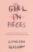 Girl in Pieces - „Nawiedzająca, piękna i potrzebna książka” Nicola Yoon, autorka Everything, Everything - Girl in Pieces - 'A haunting, beautiful and necessary book' Nicola Yoon, author of Everything, Everything