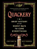 Quackery: Krótka historia najgorszych sposobów leczenia wszystkiego - Quackery: A Brief History of the Worst Ways to Cure Everything