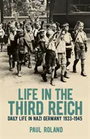 Życie w Trzeciej Rzeszy - Życie codzienne w nazistowskich Niemczech w latach 1933-1945 - Life in the Third Reich - Daily Life in Nazi Germany, 1933-1945