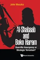 Al-Shabaab i Boko Haram: partyzancka rebelia czy strategiczny terroryzm? - Al-Shabaab and Boko Haram: Guerrilla Insurgency or Strategic Terrorism?