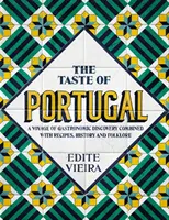 Smak Portugalii: A Voyage of Gastronomic Discovery Combined with Recipes, History and Folklore. - The Taste of Portugal: A Voyage of Gastronomic Discovery Combined with Recipes, History and Folklore.