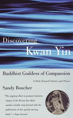 Odkrywanie Kwan Yin, buddyjskiej bogini współczucia: Ścieżka ku jasności i pokojowi - Discovering Kwan Yin, Buddhist Goddess of Compassion: A Path Toward Clarity and Peace