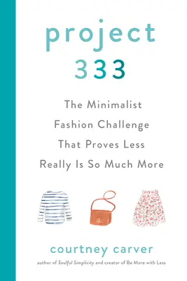 Projekt 333: Minimalistyczne wyzwanie modowe, które udowadnia, że mniej naprawdę znaczy więcej - Project 333: The Minimalist Fashion Challenge That Proves Less Really Is So Much More