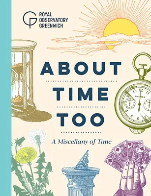 O czasie też: A Miscellany of Time - About Time Too: A Miscellany of Time