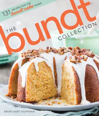 The Bundt Collection: Ponad 128 przepisów dla entuzjastów ciasta Bundt - The Bundt Collection: Over 128 Recipes for the Bundt Cake Enthusiast