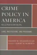 Polityka kryminalna w Ameryce: Przepisy, instytucje i programy, wydanie drugie - Crime Policy in America: Laws, Institutions, and Programs, Second Edition