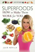 Superfoods: Jak sprawić, by działały na twoją korzyść - Superfoods: How to Make Them Work for You