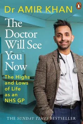 The Doctor Will See You Now: Wzloty i upadki mojego życia jako lekarza rodzinnego Nhs - The Doctor Will See You Now: The Highs and Lows of My Life as an Nhs GP