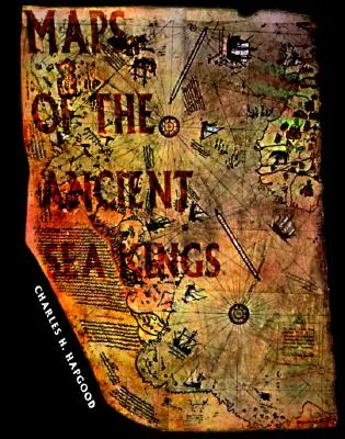 Mapy starożytnych królów mórz: Dowody na istnienie zaawansowanej cywilizacji w epoce lodowcowej - Maps of the Ancient Sea Kings: Evidence of Advanced Civilization in the Ice Age