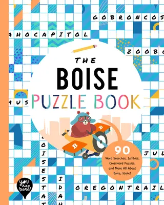 The Boise Puzzle Book: 90 Word Searches, Jumbles, Crossword Puzzles, and More Wszystko o Boise, Idaho! - The Boise Puzzle Book: 90 Word Searches, Jumbles, Crossword Puzzles, and More All about Boise, Idaho!