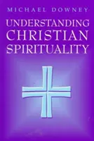 Zrozumieć chrześcijańską duchowość - Understanding Christian Spirituality