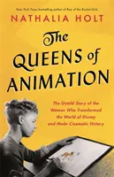 Królowe animacji: Nieopowiedziana historia kobiet, które zmieniły świat Disneya i przeszły do historii kina - The Queens of Animation: The Untold Story of the Women Who Transformed the World of Disney and Made Cinematic History