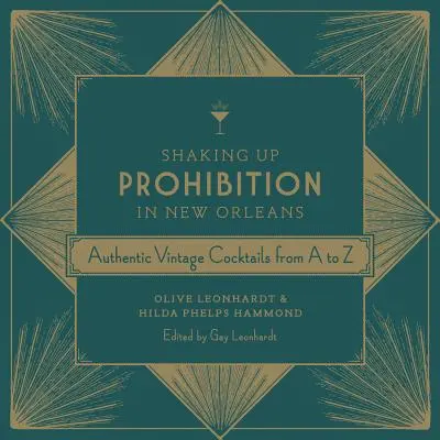 Prohibicja w Nowym Orleanie: Autentyczne zabytkowe koktajle od A do Z - Shaking Up Prohibition in New Orleans: Authentic Vintage Cocktails from A to Z