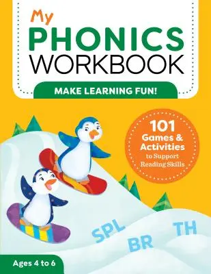 My Phonics Workbook: 101 gier i ćwiczeń wspierających umiejętność czytania - My Phonics Workbook: 101 Games and Activities to Support Reading Skills