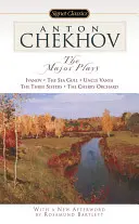 The Major Plays: Iwanow, Mewa morska, Wujaszek Wania, Trzy siostry, Wiśniowy sad - The Major Plays: Ivanov, the Sea Gull, Uncle Vanya, the Three Sisters, the Cherry Orchard
