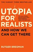 Utopia dla realistów - i jak możemy ją osiągnąć - Utopia for Realists - And How We Can Get There