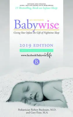 Jak stać się mądrym niemowlęciem: Dając niemowlęciu dar nocnego snu - Interaktywne wsparcie - Edycja 2019 - On Becoming Babywise: Giving Your Infant the Gift of Nighttime Sleep - Interactive Support - 2019 Edition