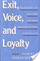 Wyjście, głos i lojalność: Reakcje na upadek firm, organizacji i państw - Exit, Voice, and Loyalty: Responses to Decline in Firms, Organizations, and States