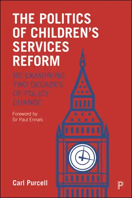 Polityka reformy usług dla dzieci: Ponowna analiza dwóch dekad zmian politycznych - The Politics of Children's Services Reform: Re-Examining Two Decades of Policy Change