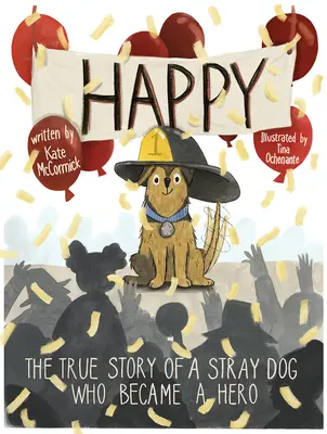 Happy: Prawdziwa historia bezpańskiego psa, który został bohaterem - Happy: The True Story of a Stray Dog Who Became a Hero