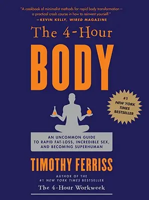 The 4-Hour Body: Niezwykły przewodnik po szybkiej utracie tłuszczu, niesamowitym seksie i staniu się nadczłowiekiem - The 4-Hour Body: An Uncommon Guide to Rapid Fat-Loss, Incredible Sex, and Becoming Superhuman