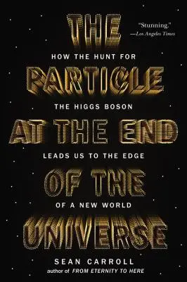 Cząstka na końcu wszechświata: Jak polowanie na bozon Higgsa prowadzi nas na skraj nowego świata - The Particle at the End of the Universe: How the Hunt for the Higgs Boson Leads Us to the Edge of a New World