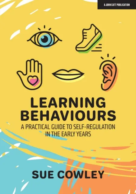 Uczenie się zachowań - praktyczny przewodnik po samoregulacji we wczesnym dzieciństwie - Learning Behaviours - A Practical Guide to Self-Regulation in the Early Years