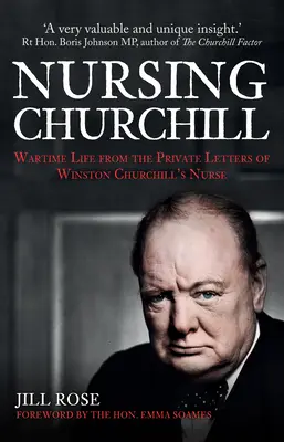 Nursing Churchill: Życie w czasie wojny z prywatnych listów pielęgniarki Winstona Churchilla - Nursing Churchill: Wartime Life from the Private Letters of Winston Churchill's Nurse