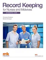 Prowadzenie dokumentacji dla pielęgniarek i położnych: Niezbędny przewodnik - Record Keeping for Nurses and Midwives: An essential guide