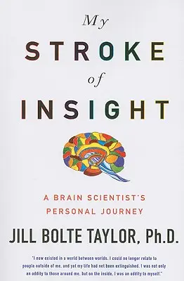 My Stroke of Insight: Osobista podróż naukowca zajmującego się mózgiem - My Stroke of Insight: A Brain Scientist's Personal Journey