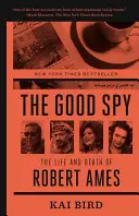 Dobry szpieg: Życie i śmierć Roberta Amesa - The Good Spy: The Life and Death of Robert Ames