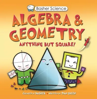 Basher Science: Algebra i geometria - Basher Science: Algebra and Geometry