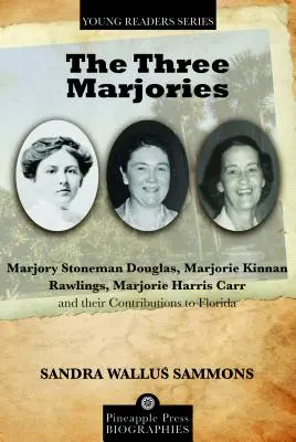 Trzy Marjorie: Marjory Stoneman Douglas, Marjorie Kinnan Rawlings, Marjorie Harris Carr i ich wkład we Florydę - The Three Marjories: Marjory Stoneman Douglas, Marjorie Kinnan Rawlings, Marjorie Harris Carr and their Contributions to Florida