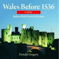 Kompaktowa Walia: Walia przed 1536 rokiem - średniowieczna Walia w obliczu Normanów - Compact Wales: Wales Before 1536 - Medieval Wales Facing the Normans