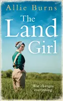 Land Girl - niezapomniana powieść historyczna o miłości i nadziei - Land Girl - An Unforgettable Historical Novel of Love and Hope