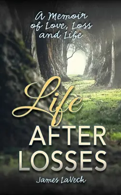 Życie po stracie: Pamiętnik o miłości, stracie i życiu - Life After Losses: A Memoir of Love, Loss and Life