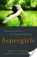 Aspergirls: Wzmacnianie pozycji kobiet z zespołem Aspergera - Aspergirls: Empowering Females with Asperger Syndrome