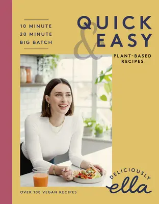 Deliciously Ella Making Plant-Based Quick and Easy: 10-minutowe przepisy, 20-minutowe przepisy, gotowanie w dużych partiach - Deliciously Ella Making Plant-Based Quick and Easy: 10-Minute Recipes, 20-Minute Recipes, Big Batch Cooking