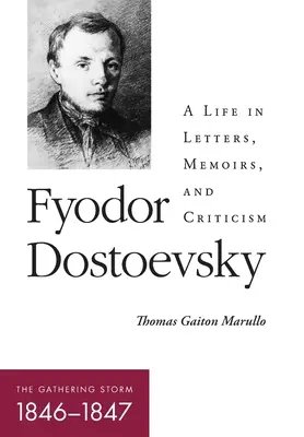 Fiodor Dostojewski - Zbierająca się burza (1846-1847): Życie w listach, wspomnieniach i krytyce - Fyodor Dostoevsky--The Gathering Storm (1846-1847): A Life in Letters, Memoirs, and Criticism