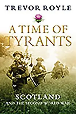 Czas tyranów: Szkocja i druga wojna światowa - A Time of Tyrants: Scotland and the Second World War