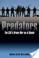 Predators: Wojna dronów CIA przeciwko Al-Kaidzie - Predators: The Cia's Drone War on Al Qaeda