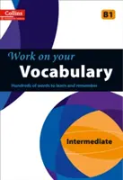 Work on Your Vocabulary: Książka ćwiczeń dla osób uczących się na poziomie średnio zaawansowanym - Work on Your Vocabulary: A Practice Book for Learners at Intermediate Level