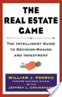 Gra w nieruchomości: Inteligentny przewodnik po podejmowaniu decyzji i inwestowaniu - The Real Estate Game: The Intelligent Guide to Decisionmaking and Investment