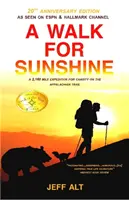 A Walk for Sunshine: 2,160 milowa wyprawa charytatywna szlakiem Appalachów - A Walk for Sunshine: A 2,160 Mile Expedition for Charity on the Appalachian Trail