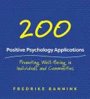 201 zastosowań psychologii pozytywnej: Promowanie dobrego samopoczucia u jednostek i społeczności - 201 Positive Psychology Applications: Promoting Well-Being in Individuals and Communities